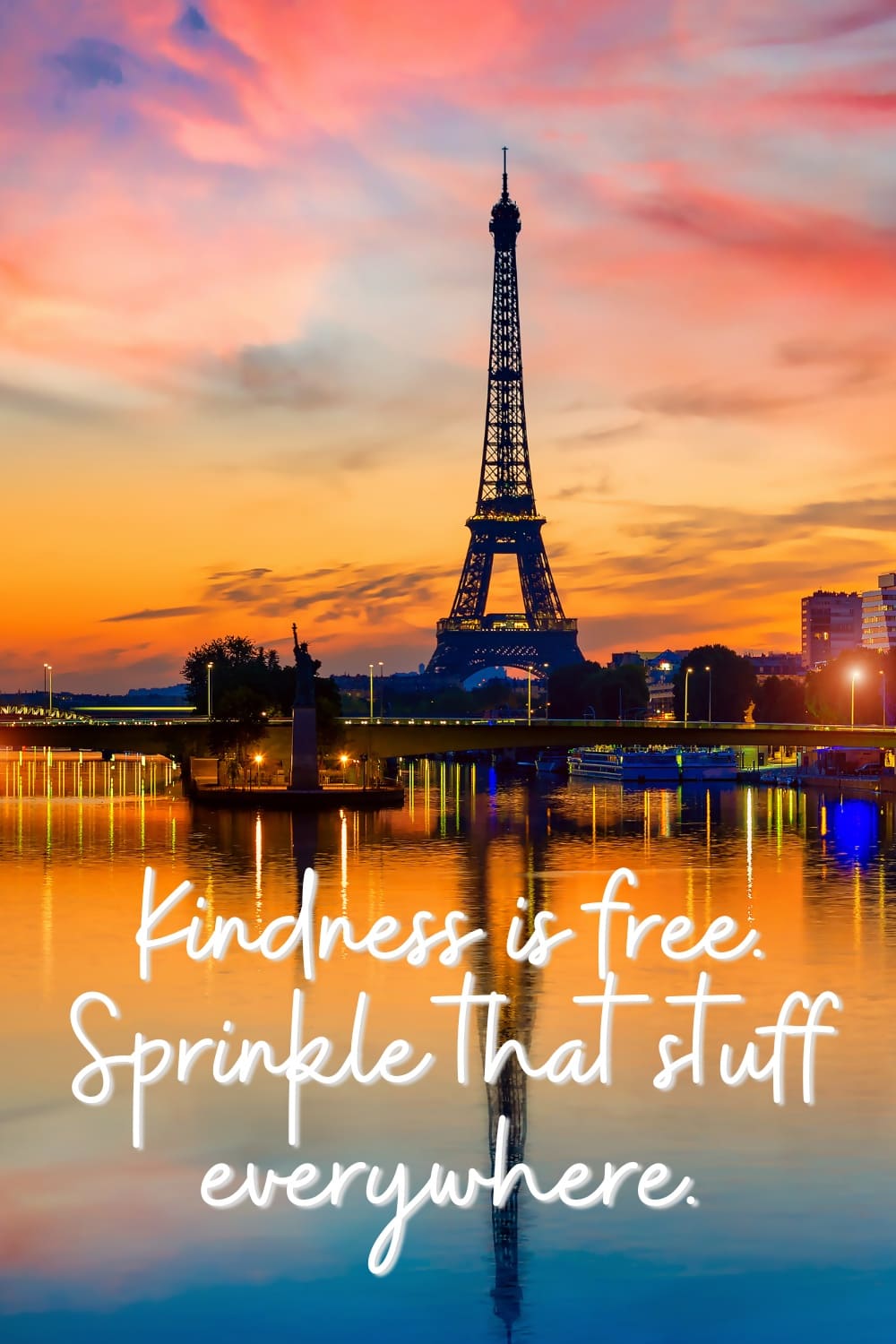 quote Kindness is free. Sprinkle that stuff everywhere.