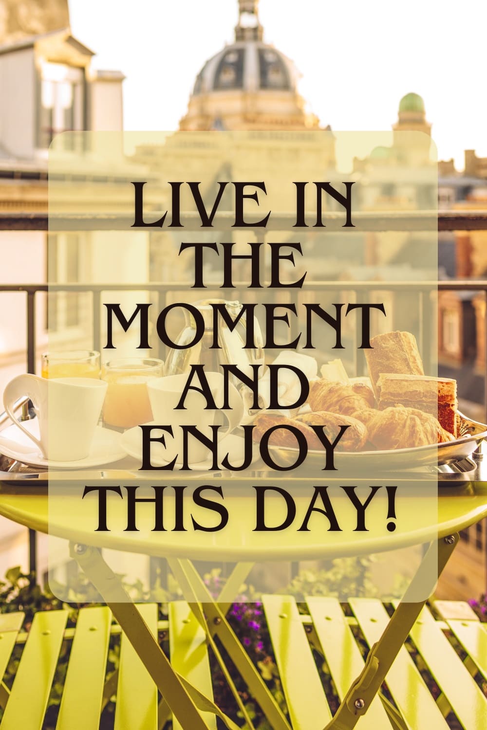 quote Live in the Moment and Enjoy This Day!