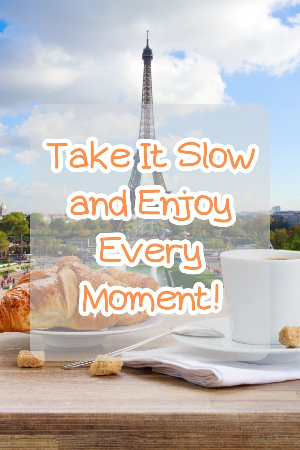 quote Take It Slow and Enjoy Every Moment!